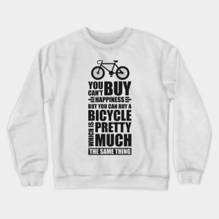 You can't buy happiness but you can buy a bicycle - Simple Black and White Cycling Quotes Sayings Funny Meme Sarcastic Satire Hilarious Cycling Quotes Sayings Crewneck Sweatshirt